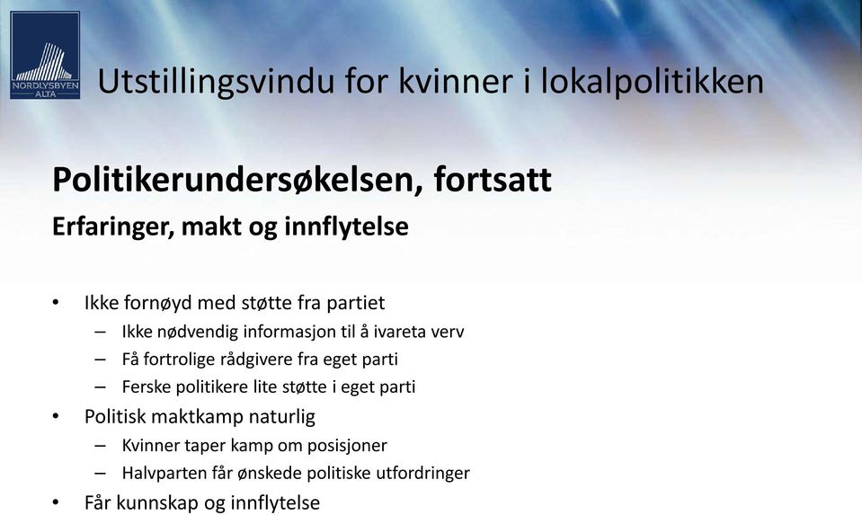 parti Ferske politikere lite støtte i eget parti Politisk maktkamp naturlig Kvinner taper