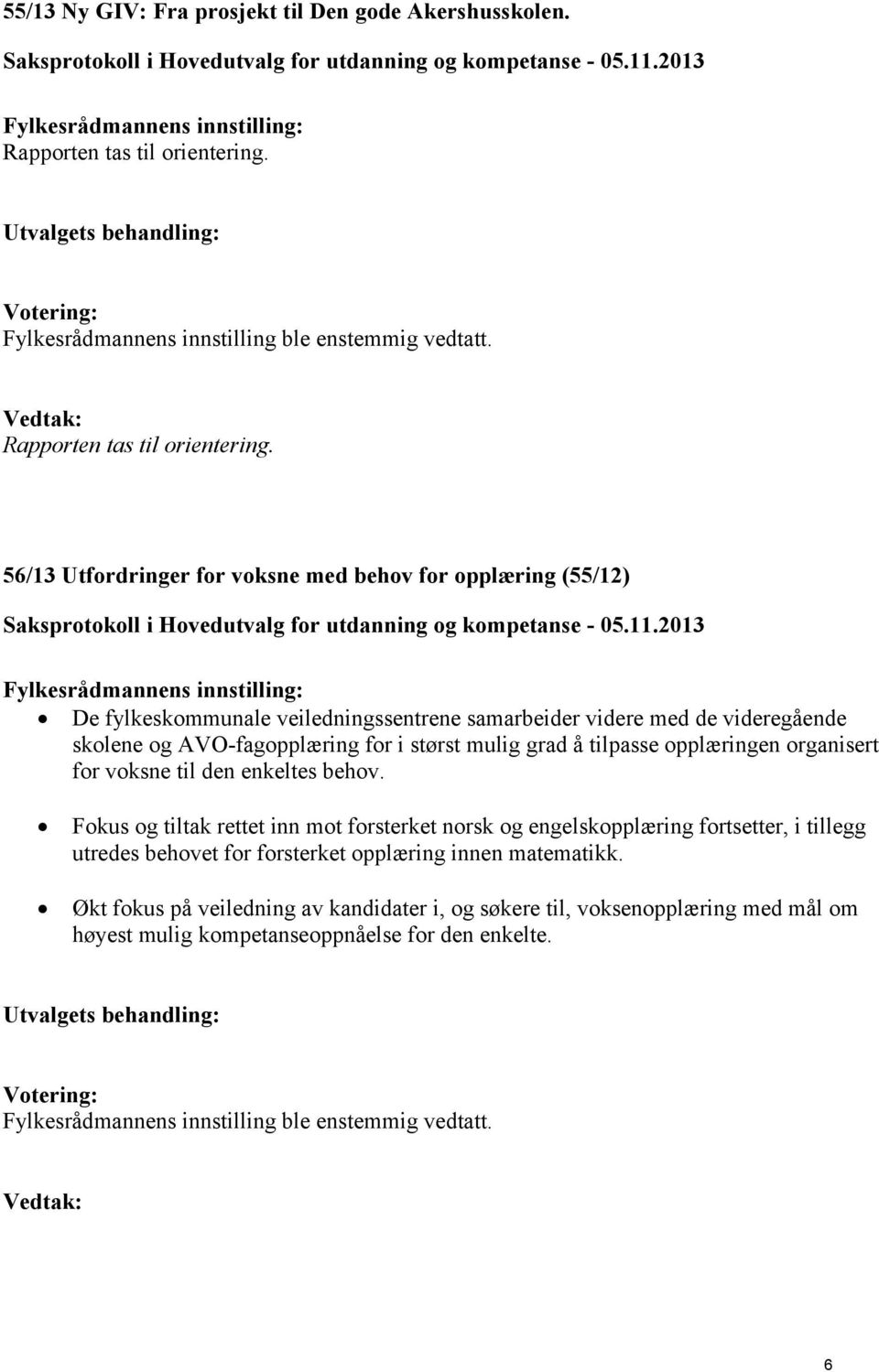 tilpasse opplæringen organisert for voksne til den enkeltes behov.