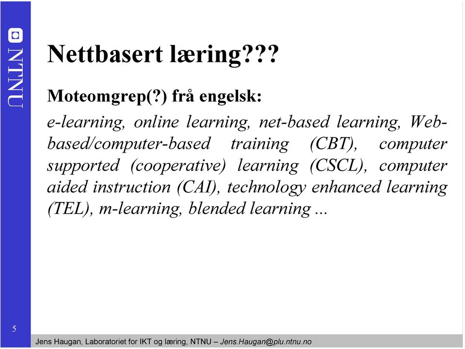 Webbased/computer-based training (CBT), computer supported (cooperative)