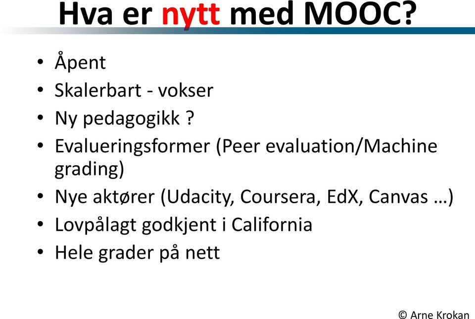 Evalueringsformer (Peer evaluation/machine grading) Nye