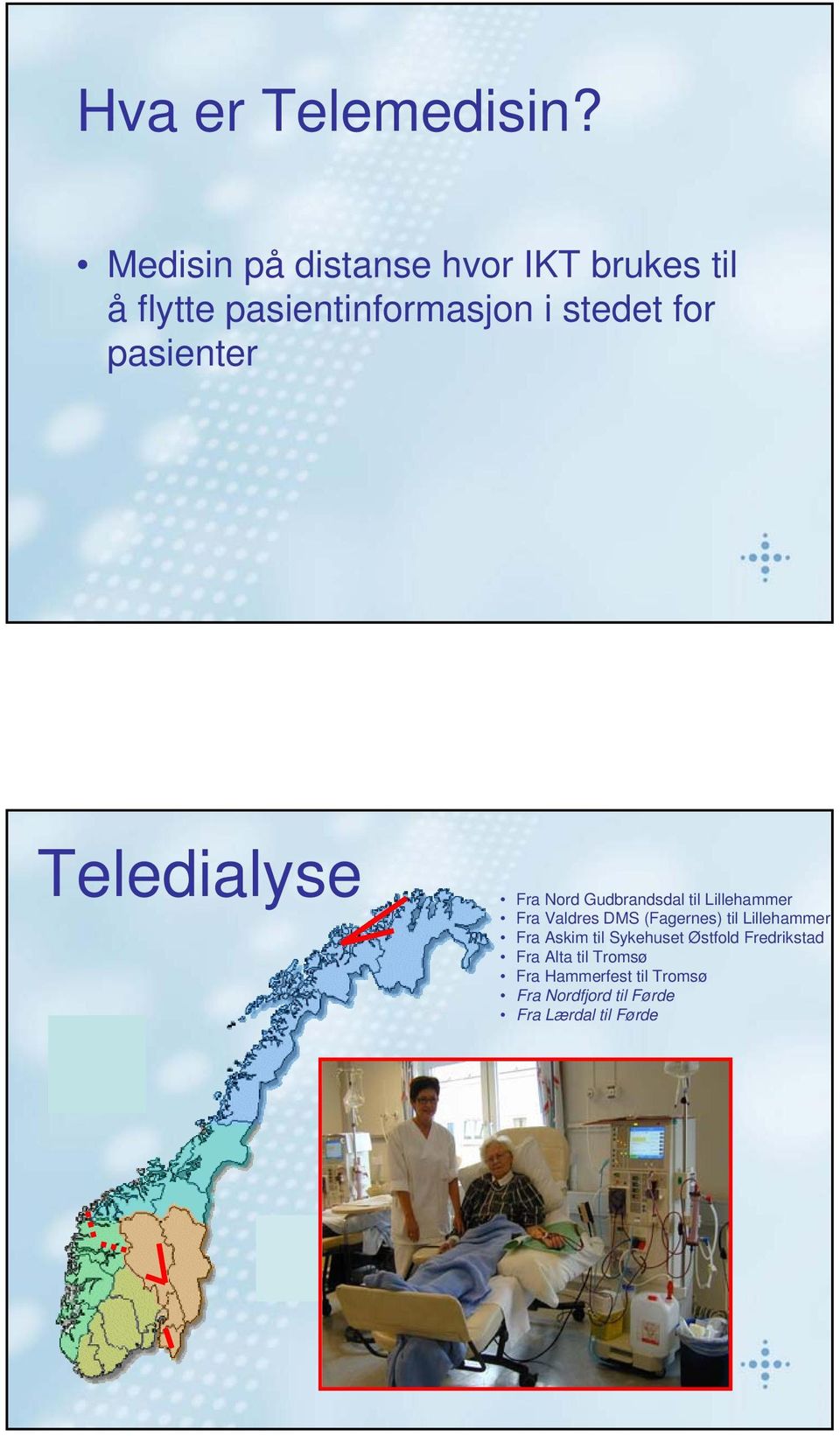 pasienter Teledialyse Fra Nrd Gudbrandsdal til Lillehammer Fra Valdres DMS