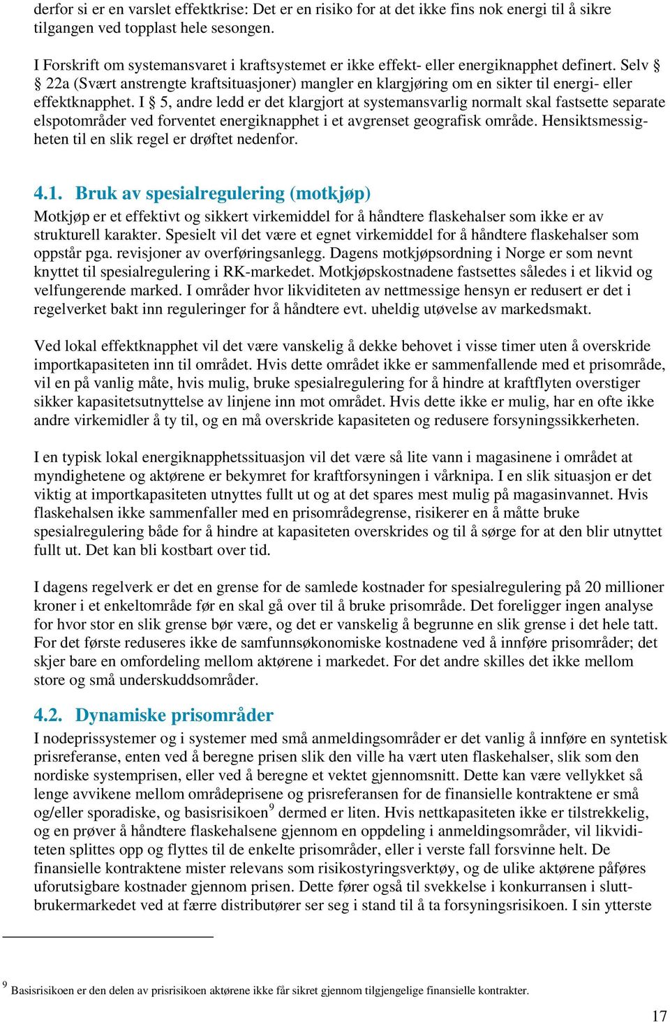 Selv 22a (Svært anstrengte kraftsituasjoner) mangler en klargjøring om en sikter til energi- eller effektknapphet.