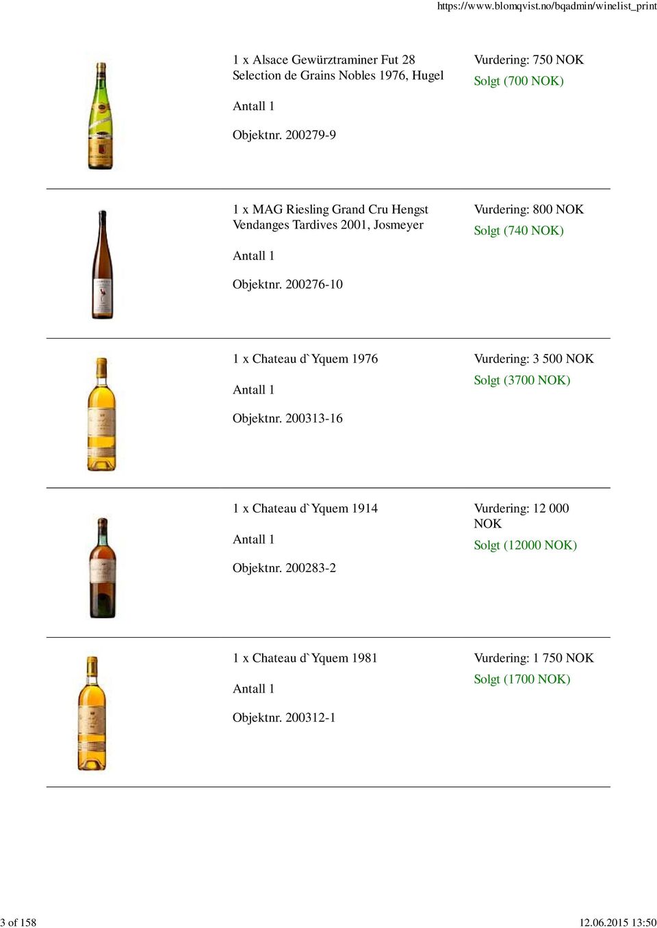 200279-9 1 x MAG Riesling Grand Cru Hengst Vendanges Tardives 2001, Josmeyer Vurdering: 800 NOK Solgt (740 NOK) Objektnr.