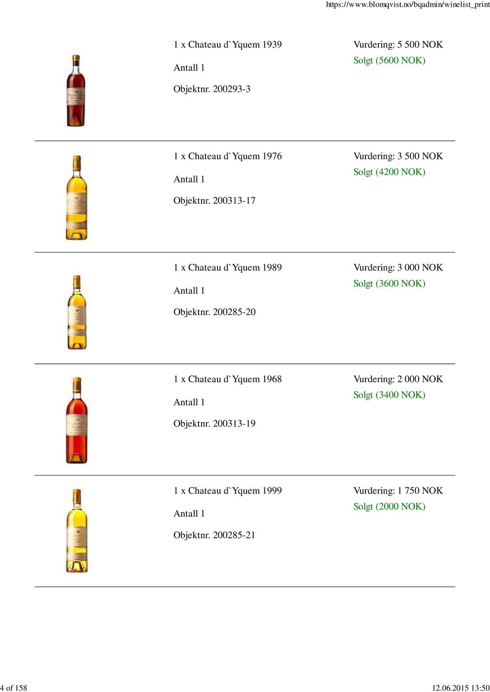 200313-17 1 x Chateau d`yquem 1989 Vurdering: 3 000 NOK Solgt (3600 NOK) Objektnr.