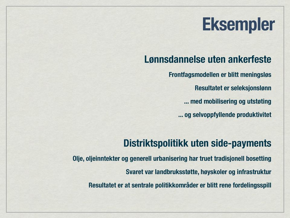 .. og selvoppfyllende produktivitet Distriktspolitikk uten side-payments Olje, oljeinntekter og generell