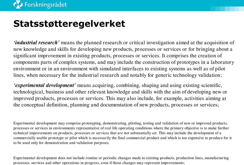 It comprises the creation of components parts of complex systems, and may include the construction of prototypes in a laboratory environment or in an environment with simulated interfaces to existing