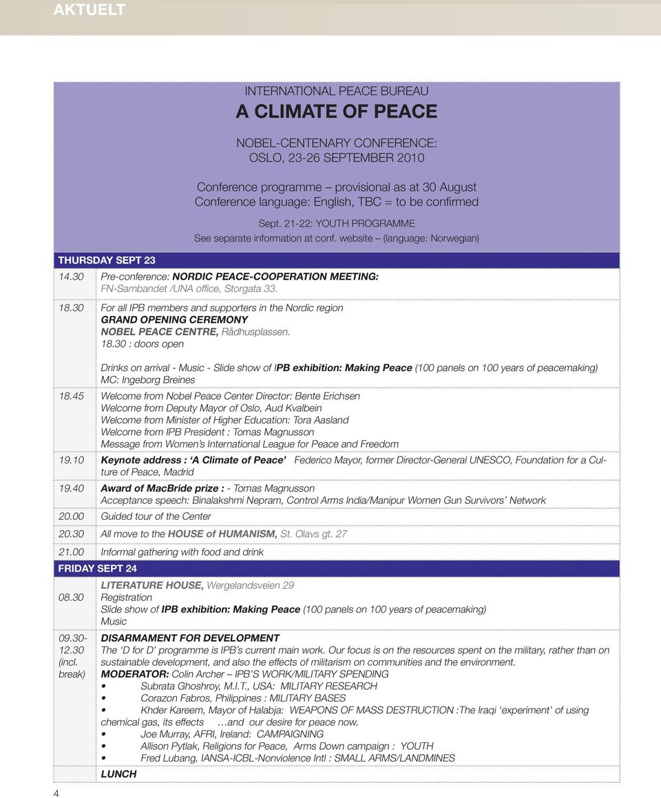 30 Pre-conference: NORDIC PEACE-COOPERATION MEETING: FN-Sambandet /UNA offi ce, Storgata 33. 18.