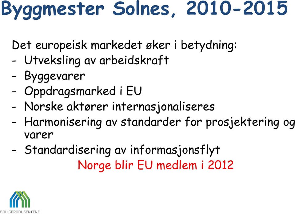 aktører internasjonaliseres - Harmonisering av standarder for