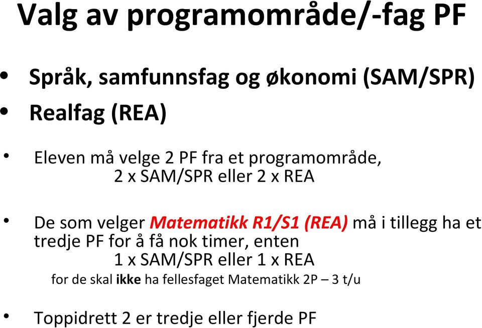 R1/S1 (REA) må i tillegg ha et tredje PF for å få nok timer, enten 1 x SAM/SPR eller 1 x