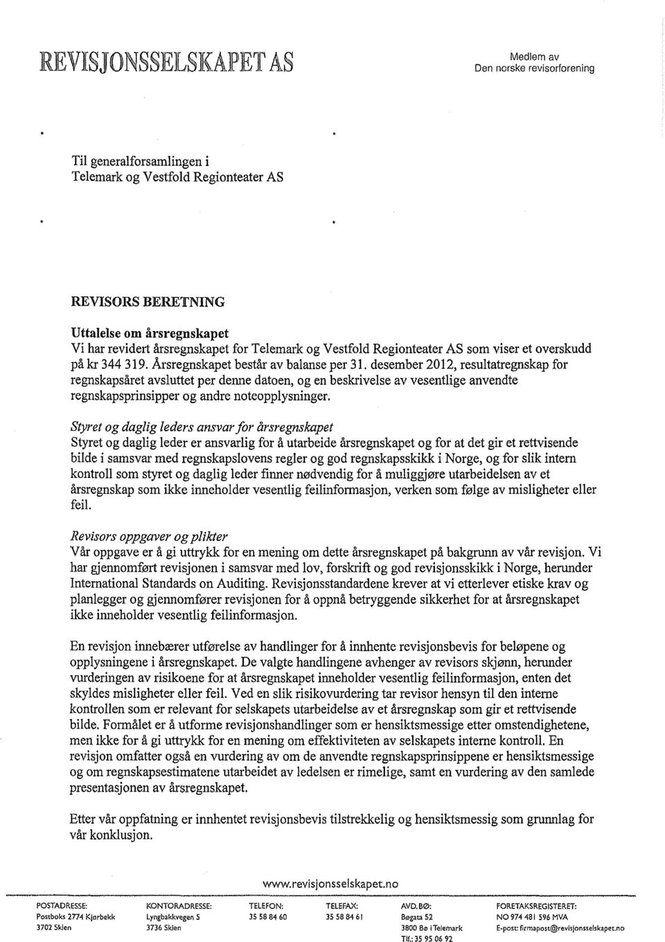 desember 2012, resultatregnskap for regnskapsåret avsluttet per denne datoen, og en beskrivelse av vesentlige anvendte regnskapsprinsipper og andre noteopplysninger.