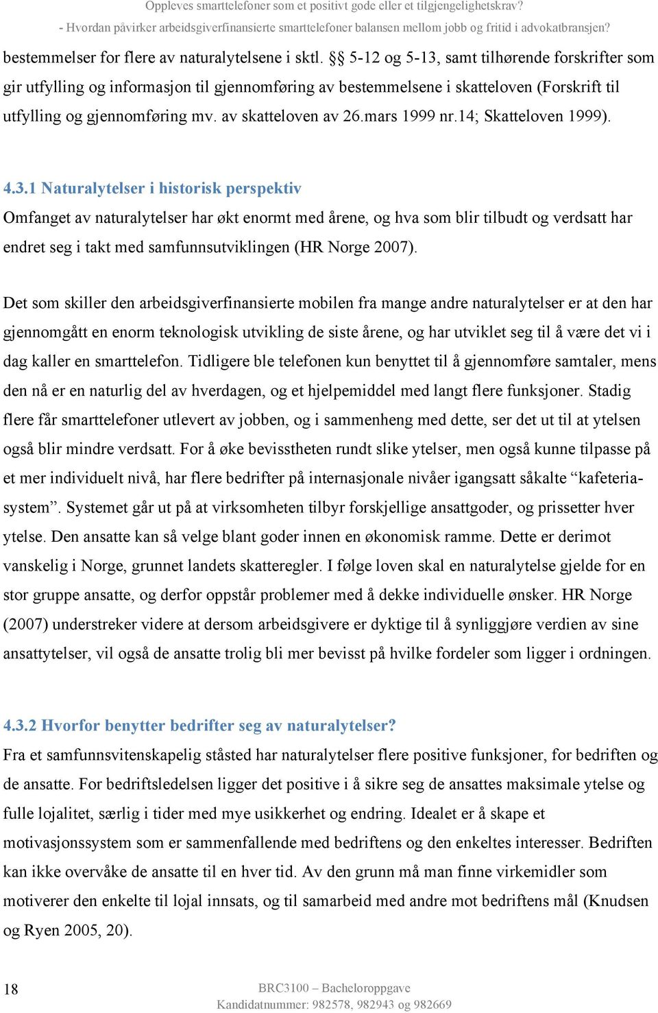 mars 1999 nr.14; Skatteloven 1999). 4.3.