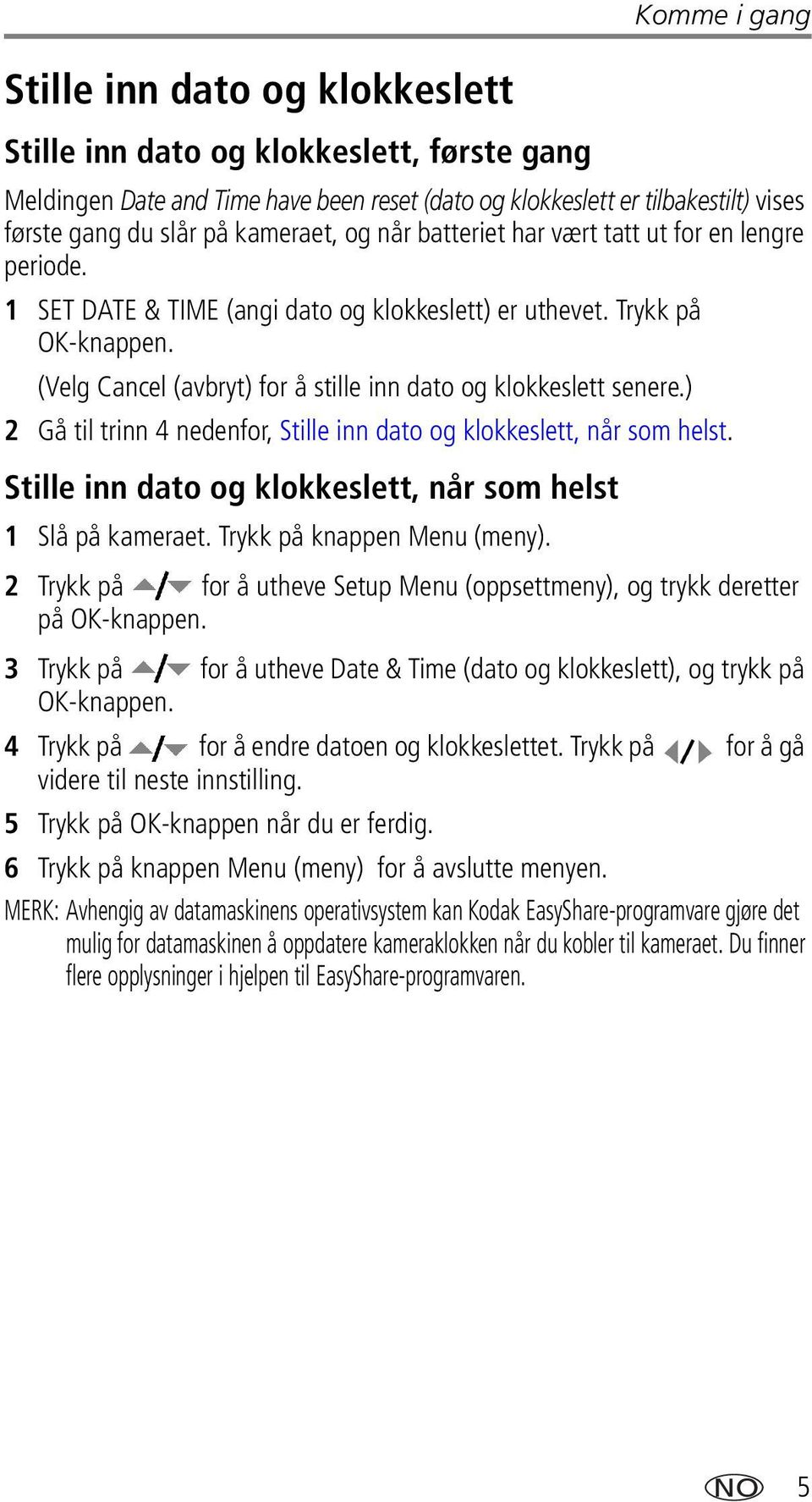 (Velg Cancel (avbryt) for å stille inn dato og klokkeslett senere.) 2 Gå til trinn 4 nedenfor, Stille inn dato og klokkeslett, når som helst.