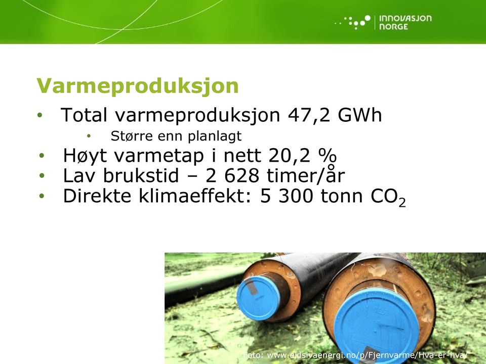 2 628 timer/år Direkte klimaeffekt: 5 300 tonn CO 2