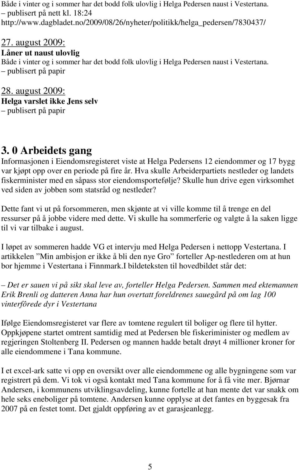 august 2009: Helga varslet ikke Jens selv publisert på papir 3.