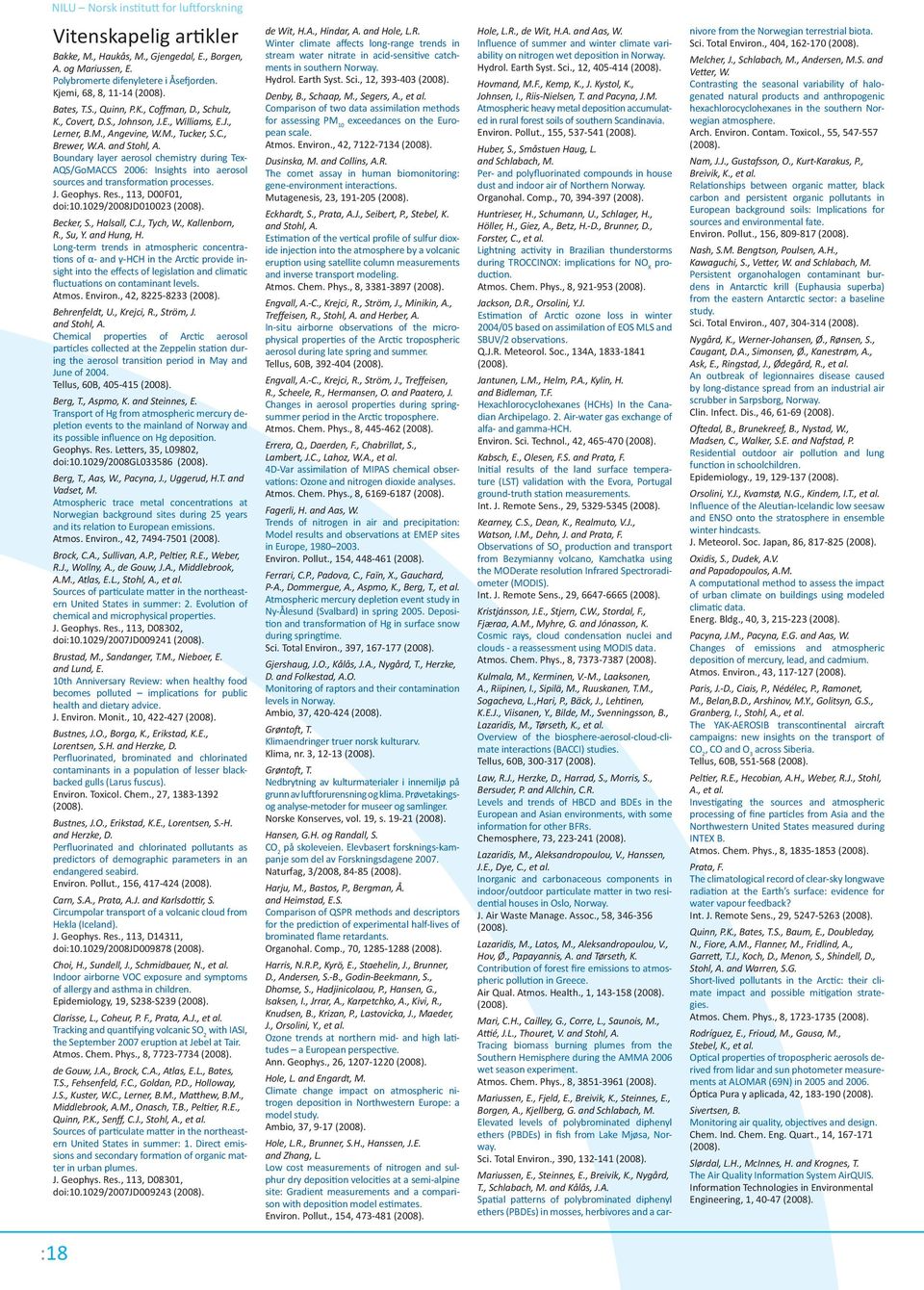 Boundary layer aerosol chemistry during Tex- AQS/GoMACCS 2006: Insights into aerosol sources and transformation processes. J. Geophys. Res., 113, D00F01, doi:10.1029/2008jd010023 (2008). Becker, S.