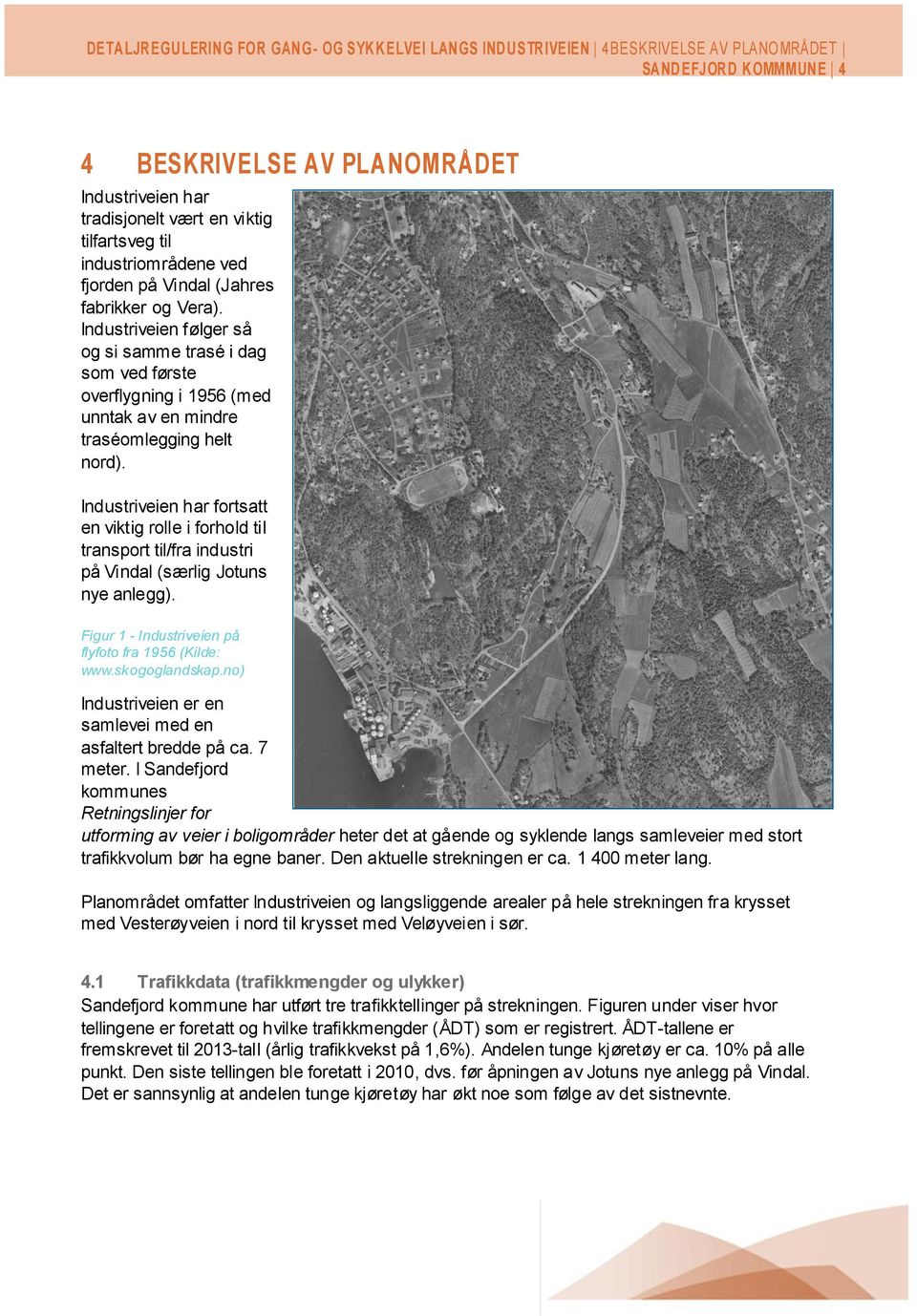 Industriveien følger så og si samme trasé i dag som ved første overflygning i 1956 (med unntak av en mindre traséomlegging helt nord).