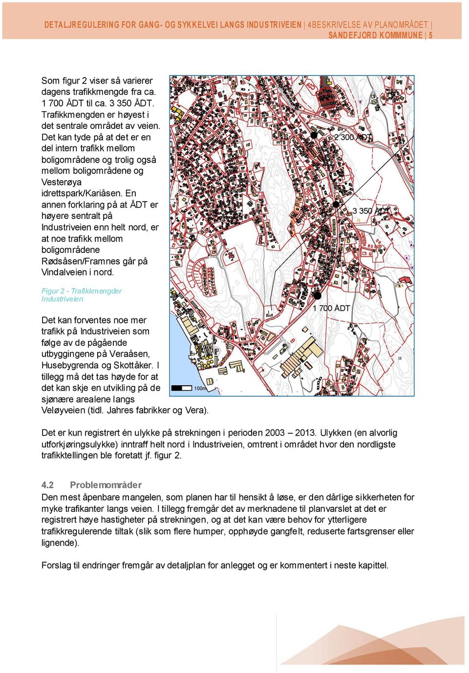 En annen forklaring på at ÅDT er høyere sentralt på Industriveien enn helt nord, er at noe trafikk mellom boligområdene Rødsåsen/Framnes går på Vindalveien i nord.