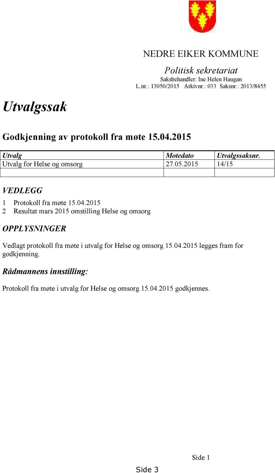 2015 14/15 VEDLEGG 1 Protokoll fra møte 15.04.