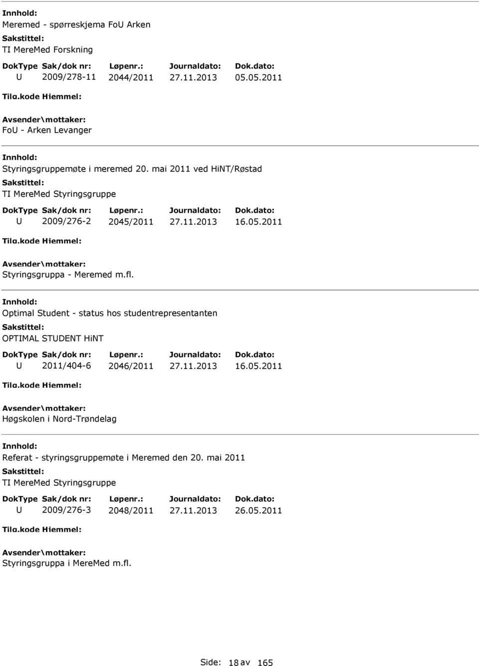 Optimal Student - status hos studentrepresentanten OTIMAL STDENT HiNT 2011/404-6 2046/2011 27.11.2013 16.05.