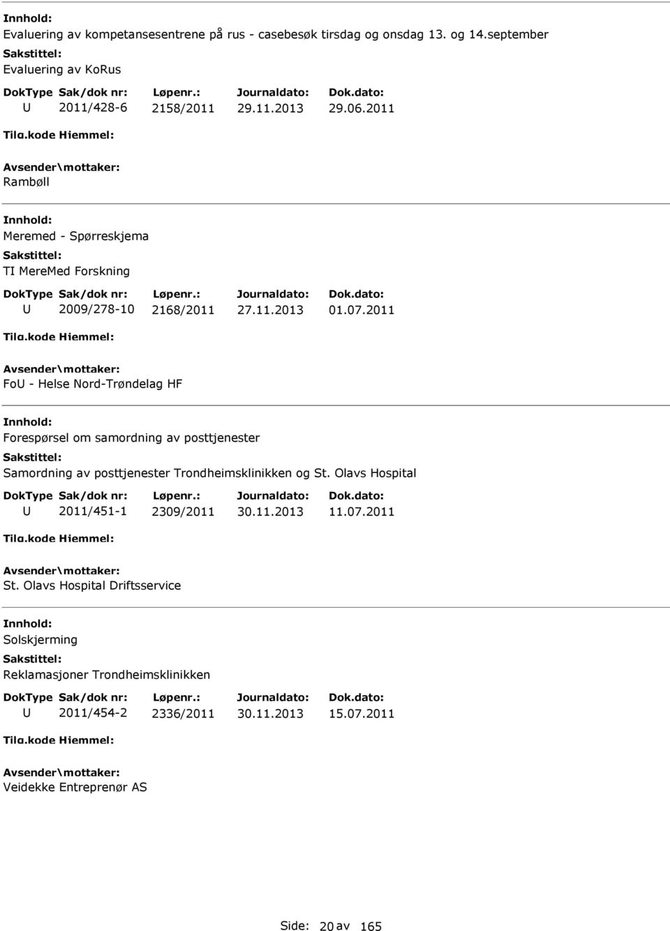 2011 Fo - Helse Nord-Trøndelag HF Forespørsel om samordning av posttjenester Samordning av posttjenester Trondheimsklinikken og St.