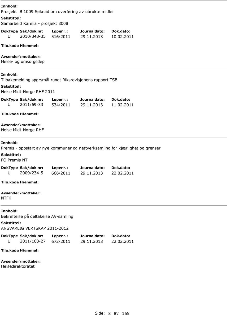 02.2011 Helse Midt-Norge RHF remis - oppstart av nye kommuner og nettverksamling for kjærlighet og grenser FO remis NT 2009/234-5