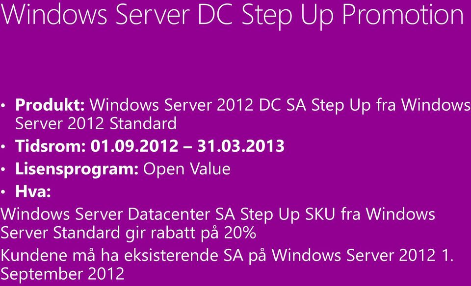 2013 Lisensprogram: Open Value Hva: Windows Server Datacenter SA Step Up SKU fra