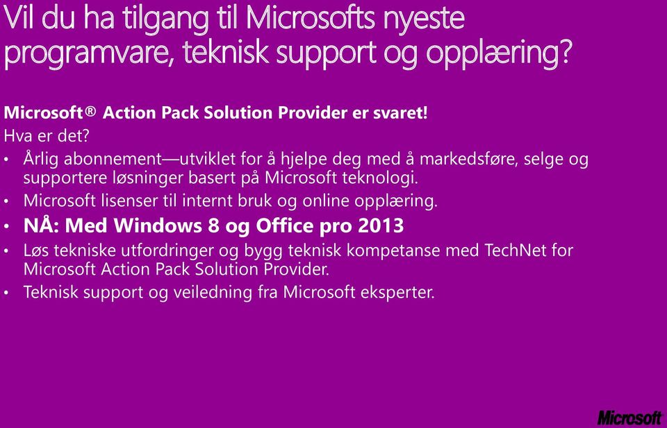 Årlig abonnement utviklet for å hjelpe deg med å markedsføre, selge og supportere løsninger basert på Microsoft teknologi.