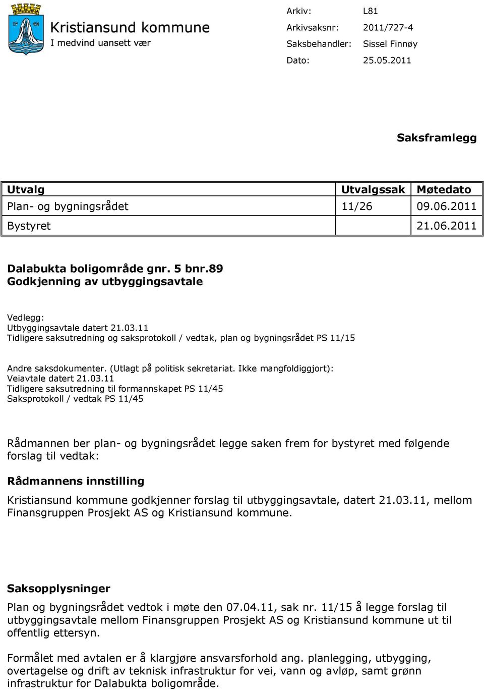 (Utlagt på politisk sekretariat. Ikke mangfoldiggjort): Veiavtale datert 21.03.