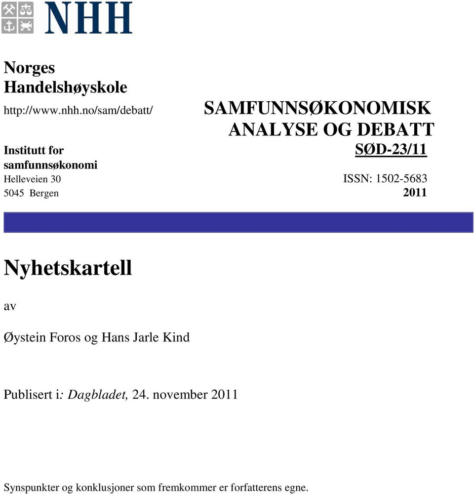 samfunnsøkonomi Helleveien 30 ISSN: 1502-5683 5045 Bergen 2011 Nyhetskartell av