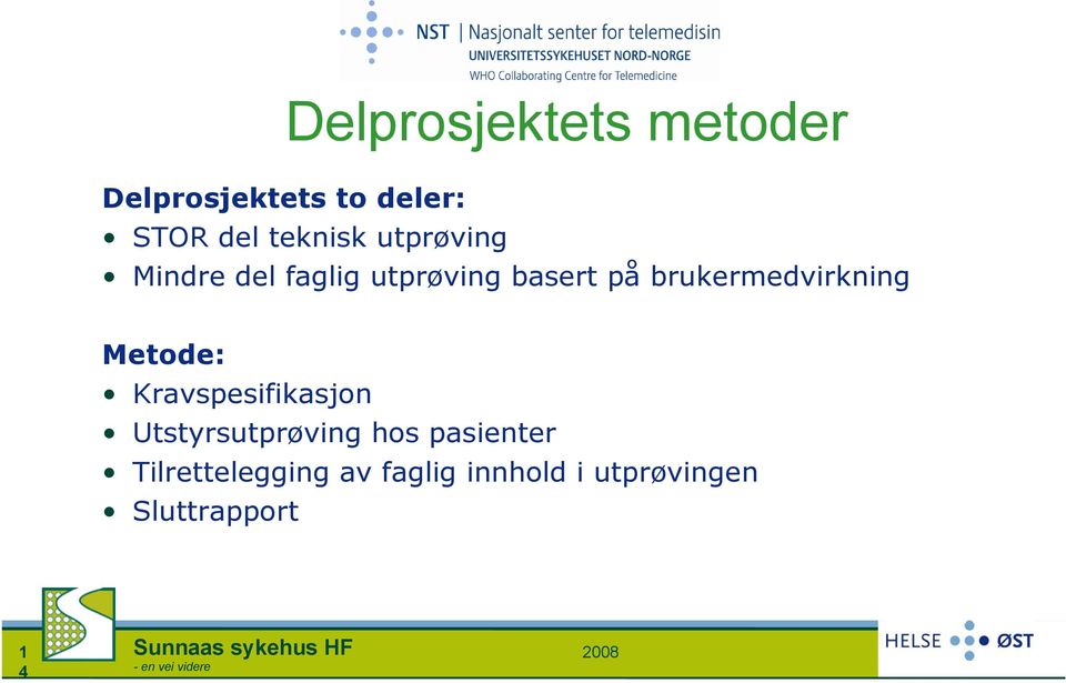 Metode: Kravspesifikasjon Utstyrsutprøving hos pasienter