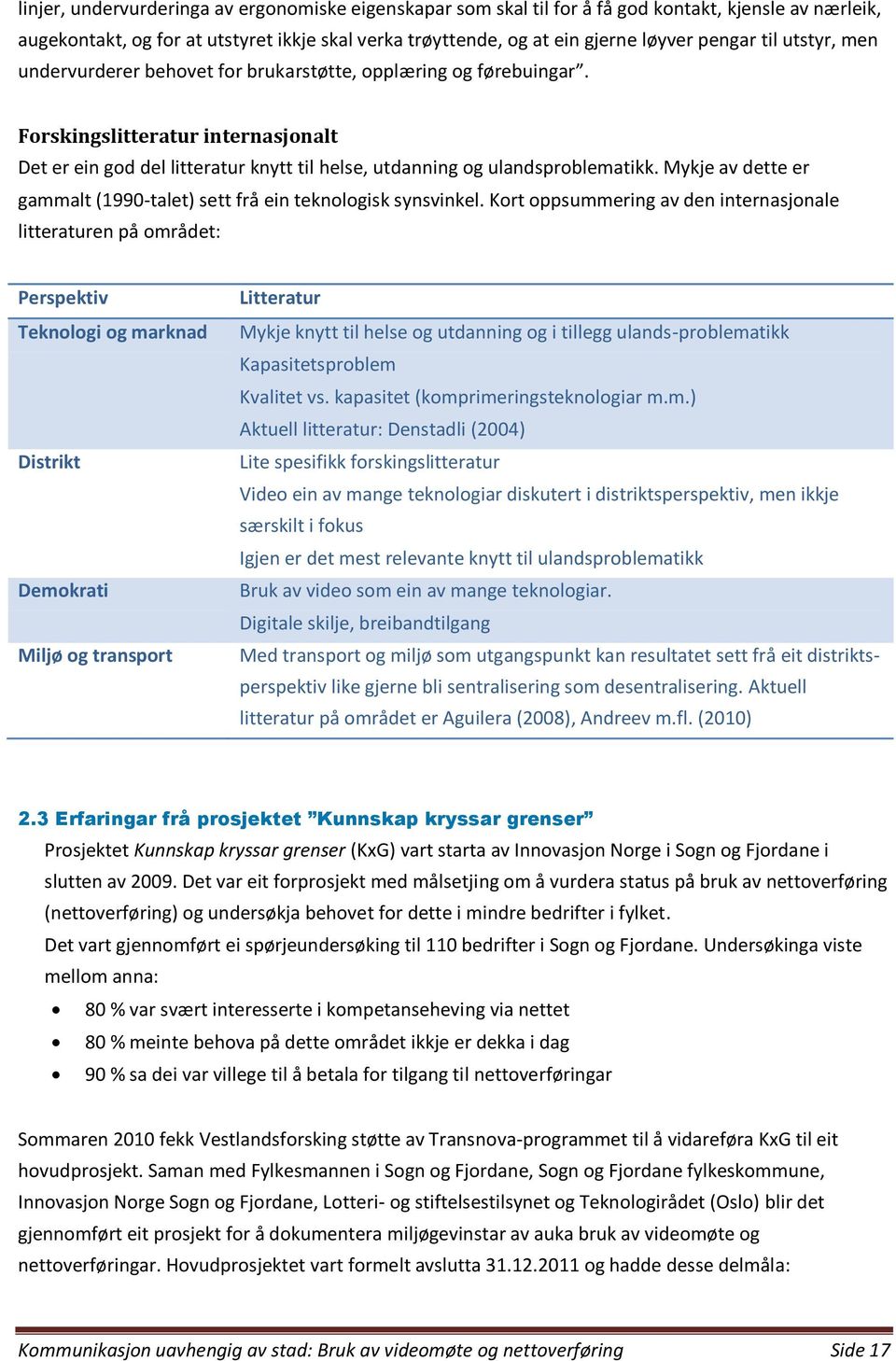 Mykje av dette er gammalt (1990-talet) sett frå ein teknologisk synsvinkel.