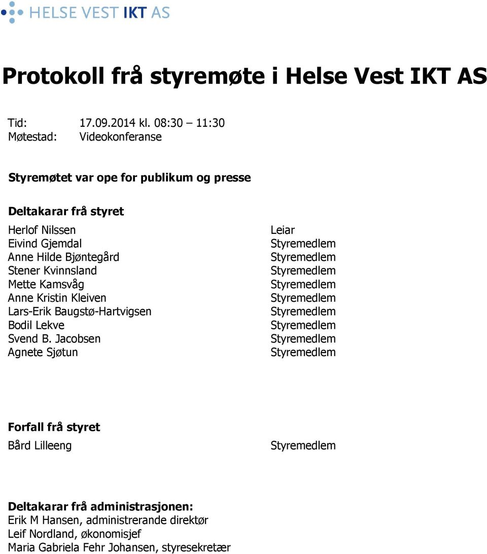 Kvinnsland Mette Kamsvåg Anne Kristin Kleiven Lars-Erik Baugstø-Hartvigsen Bodil Lekve Svend B.