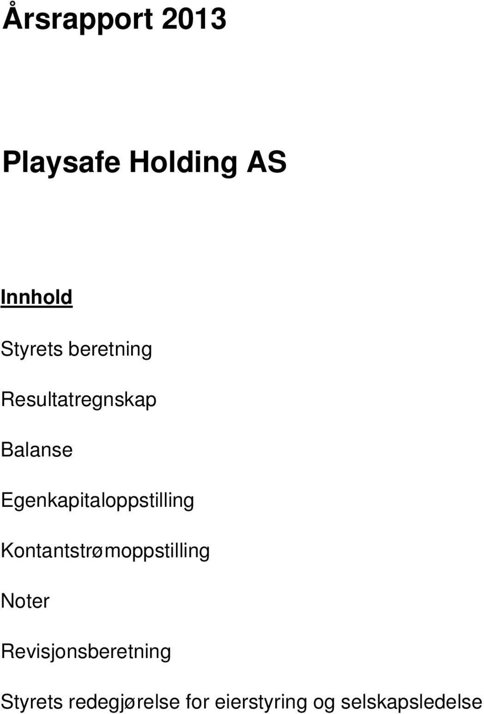 Egenkapitaloppstilling Kontantstrømoppstilling Noter