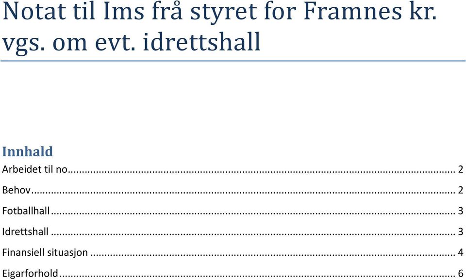 .. 2 Behov... 2 Fotballhall... 3 Idrettshall.