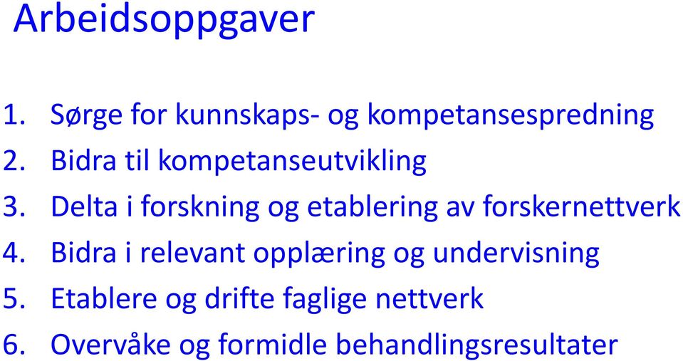 Delta i forskning og etablering av forskernettverk 4.