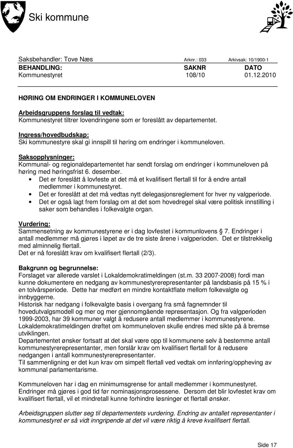 Ingress/hovedbudskap: Ski kommunestyre skal gi innspill til høring om endringer i kommuneloven.