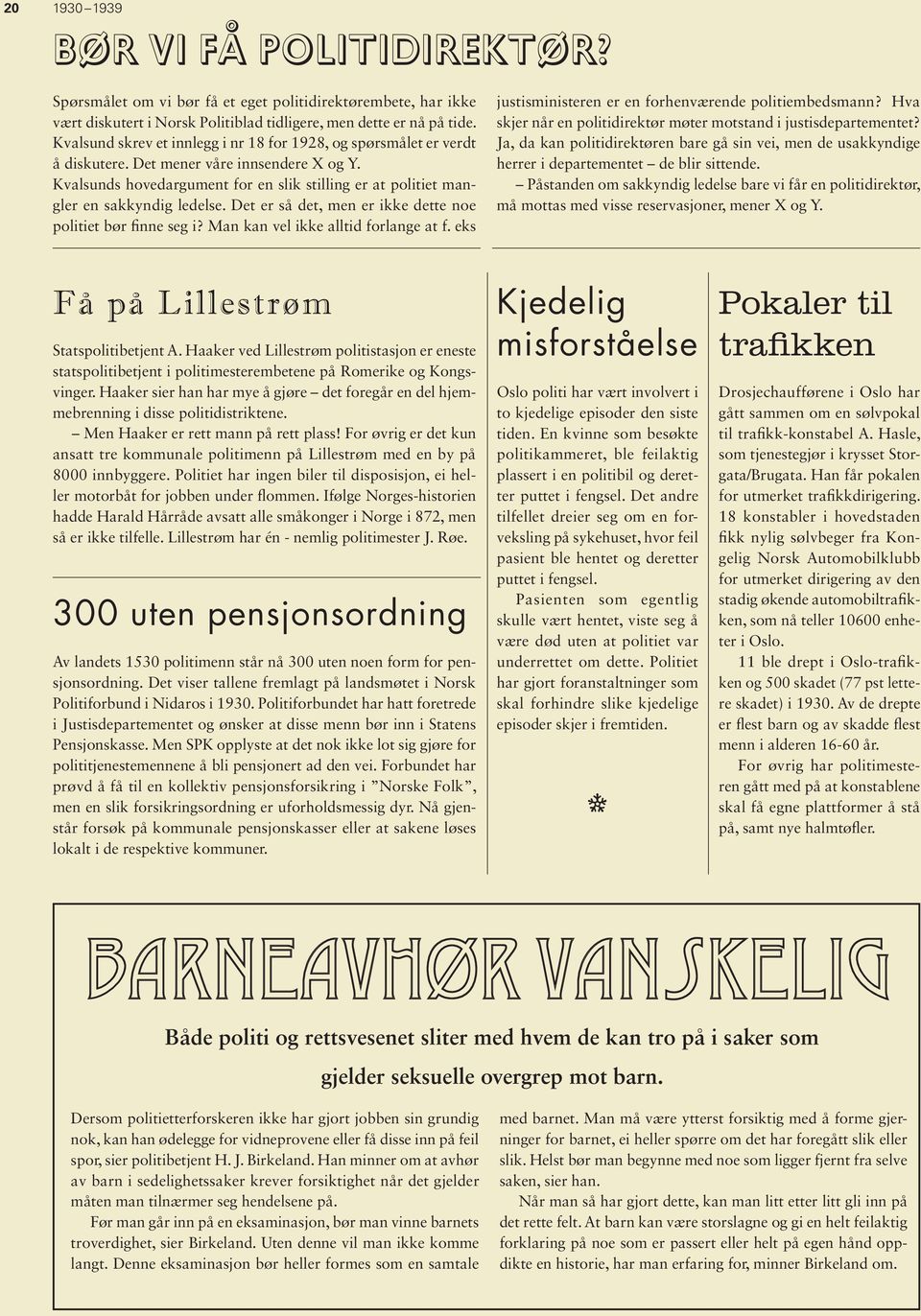 H i h h y å jø få l hjbi i i pliiii. M H på pl! F øvi u ul plii på Lillø by på 8000 iby. Plii h i bil il ipij, i hll bå f jbb u fl. Iføl N-hii h Hl Håå v ll å i N i 872, å i ilfll.