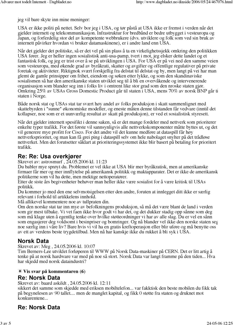 utviklere og folk som ved sin bruk av internett påvirker hvordan vi bruker datamaskinene), er i andre land enn USA.