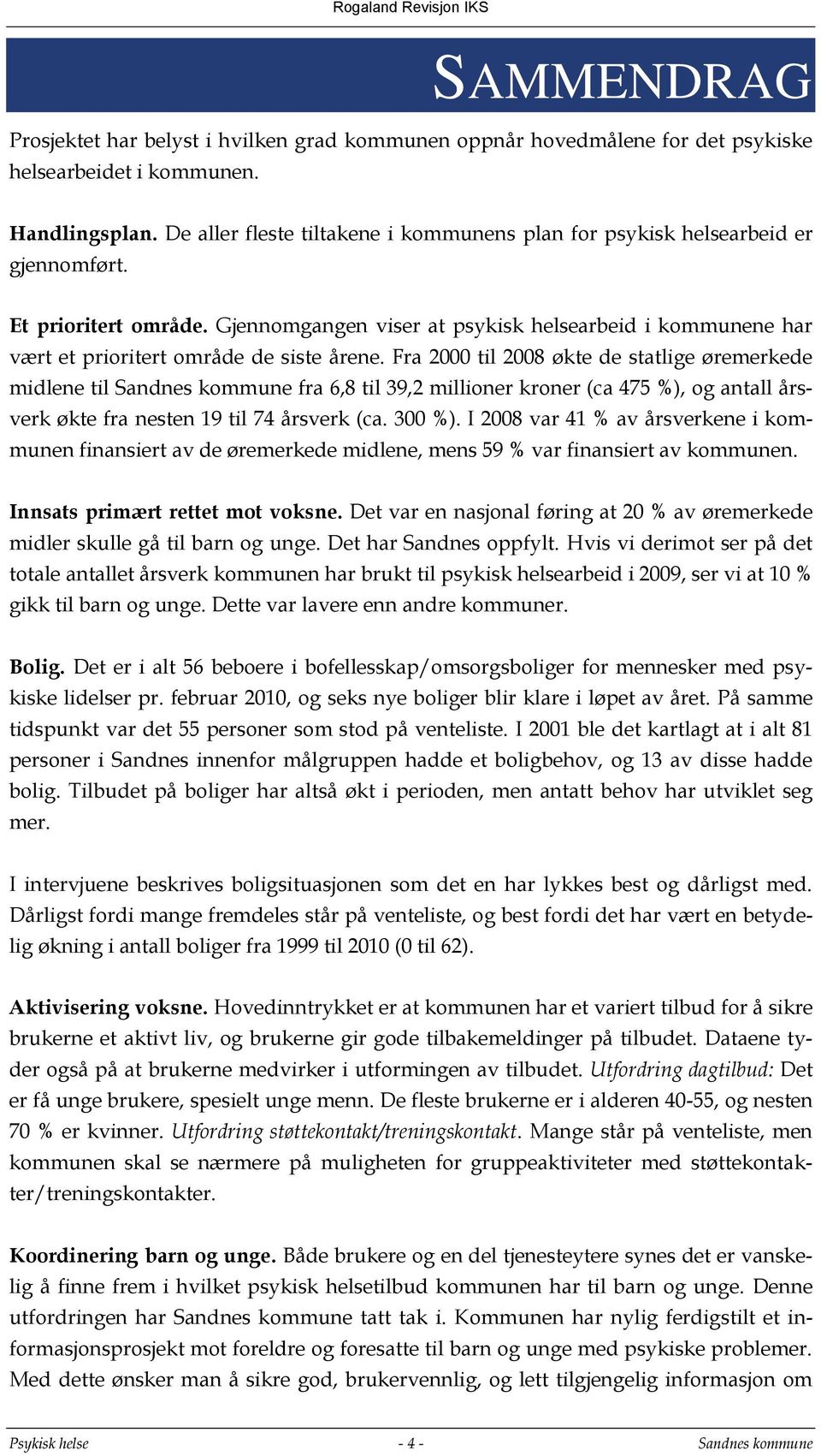 Gjennomgangen viser at psykisk helsearbeid i kommunene har vært et prioritert område de siste årene.