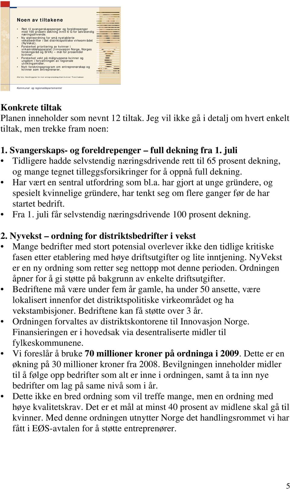 Forsterket prioritering av kvinner i virkemiddelapparatet (Innovasjon Norge, Norges forskingsråd og SIVA) mål for prosentdel kvinner.