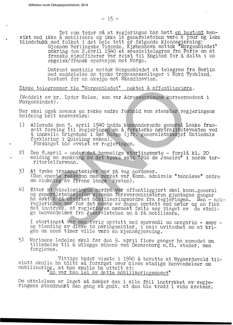 spes~altelegram fraoparis 00 at franske sjøofficerer var relst tll England for a delta l en engelsk/fransk operasjon mot Norge.