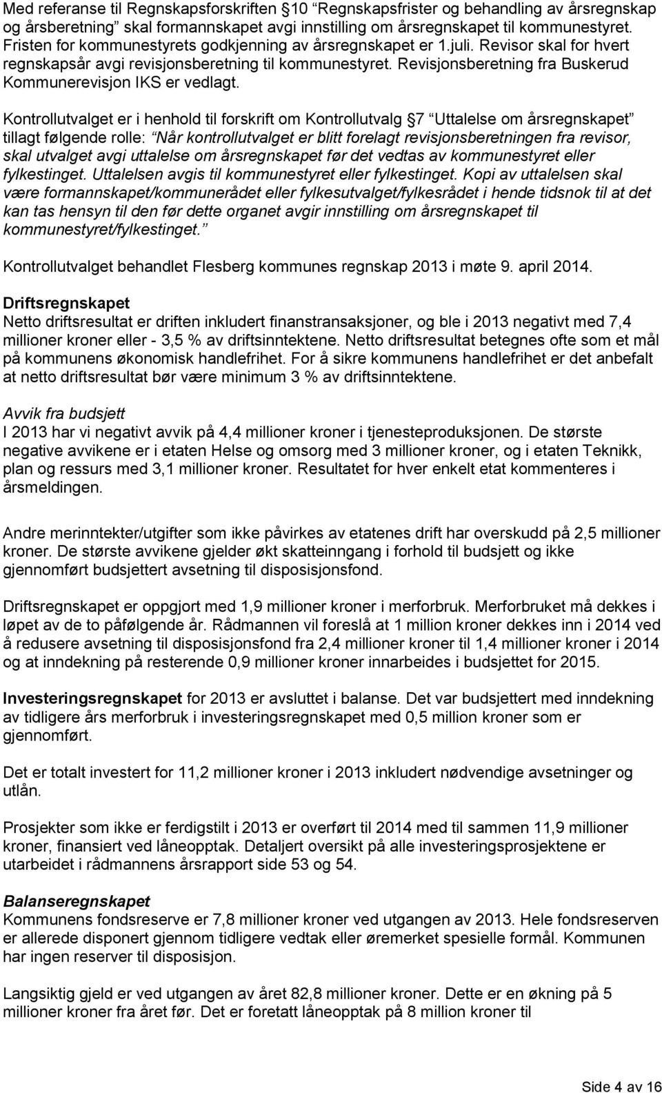Revisjonsberetning fra Buskerud Kommunerevisjon IKS er vedlagt.