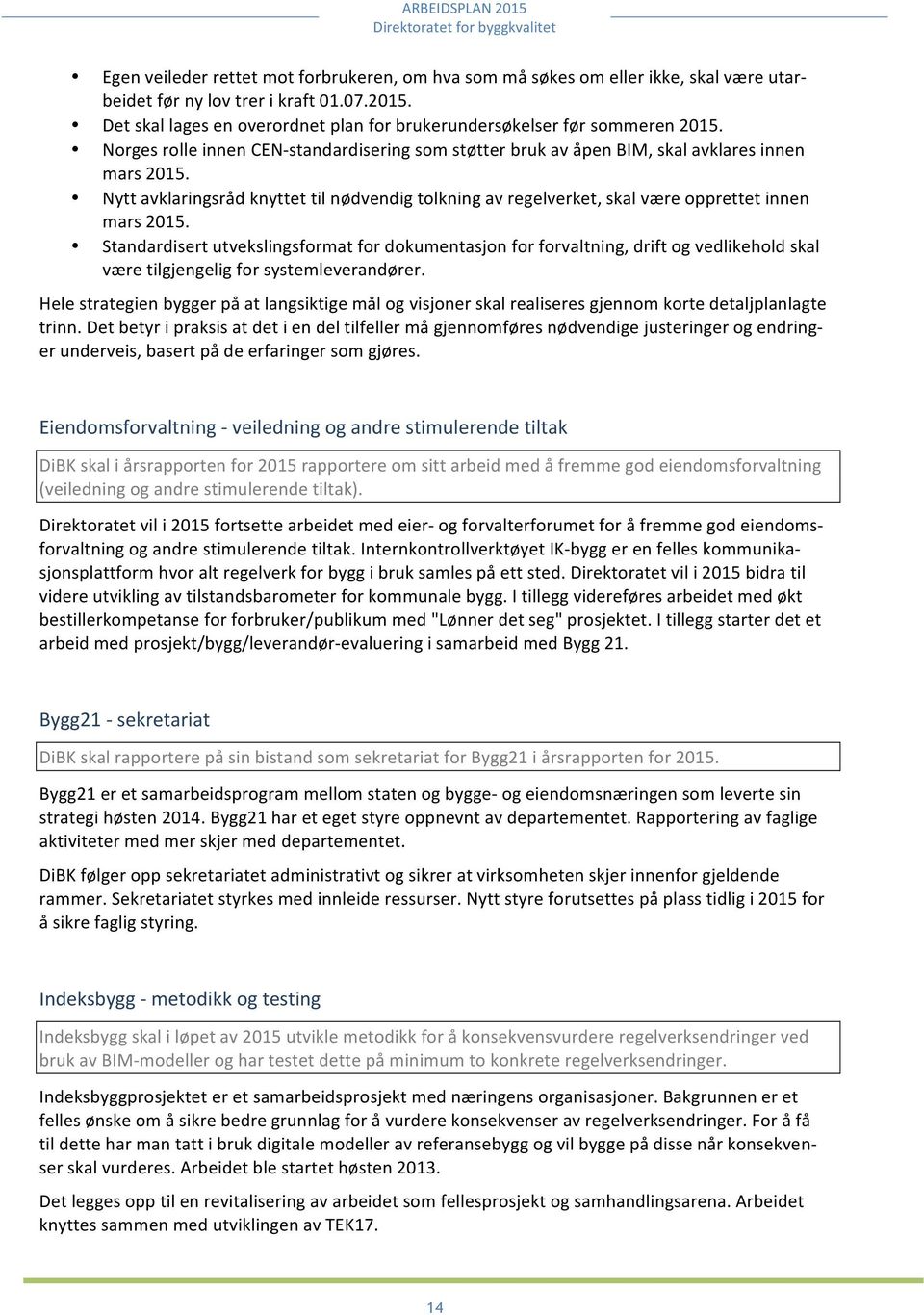 Standardisertutvekslingsformatfordokumentasjonforforvaltning,driftogvedlikeholdskal væretilgjengeligforsystemleverandører.