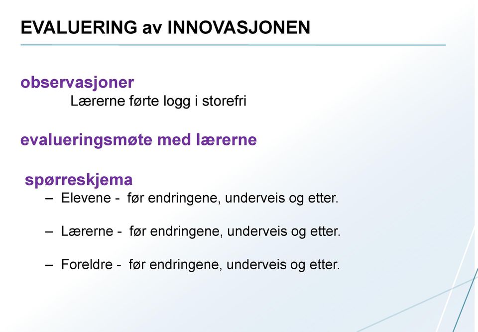 før endringene, underveis og etter.