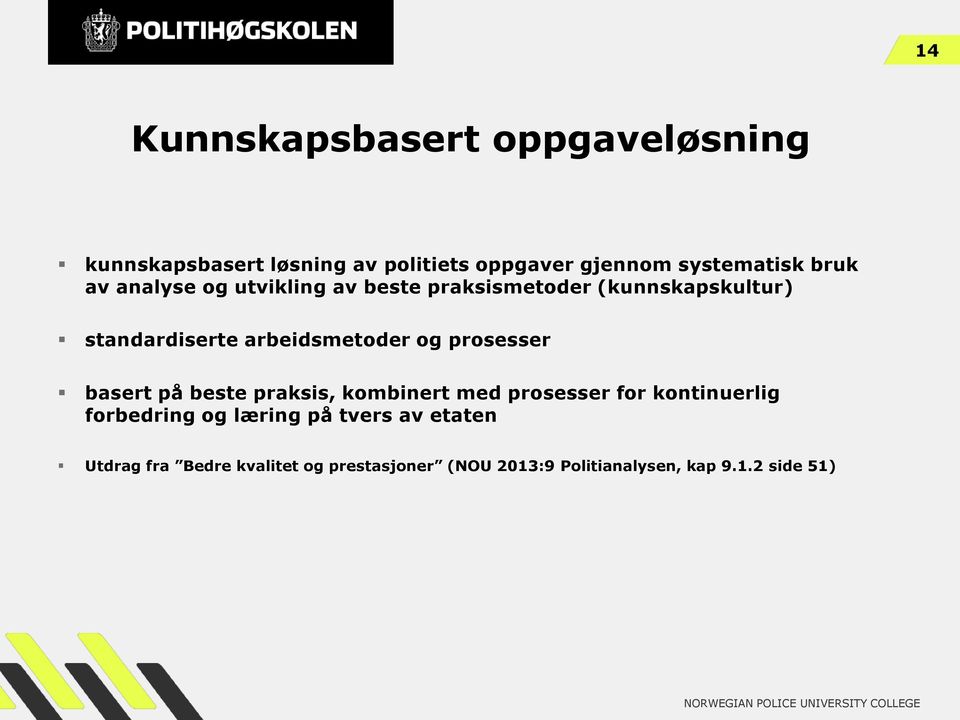 og prosesser basert på beste praksis, kombinert med prosesser for kontinuerlig forbedring og læring