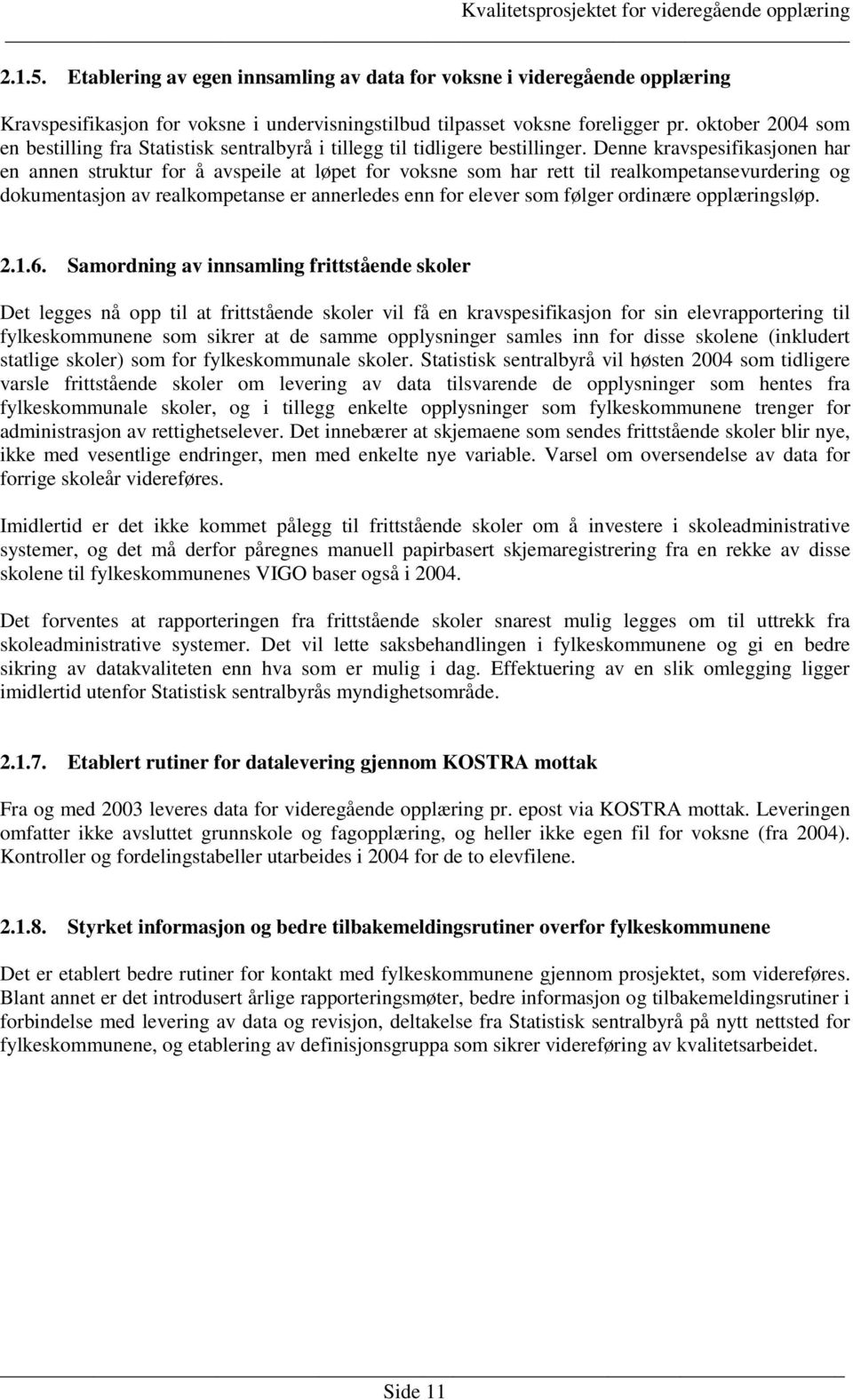 oktober 2004 som en bestilling fra Statistisk sentralbyrå i tillegg til tidligere bestillinger.