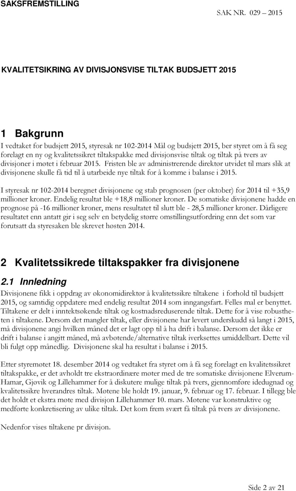 kvalitetssikret tiltakspakke med divisjonsvise tiltak og tiltak på tvers av divisjoner i møtet i februar 2015.