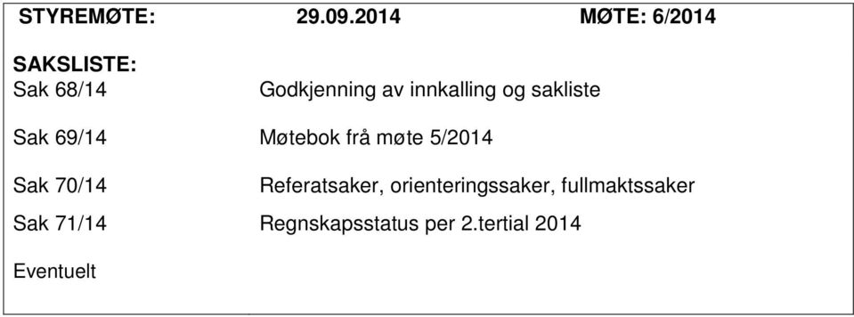 innkalling og sakliste Sak 69/14 Møtebok frå møte 5/2014