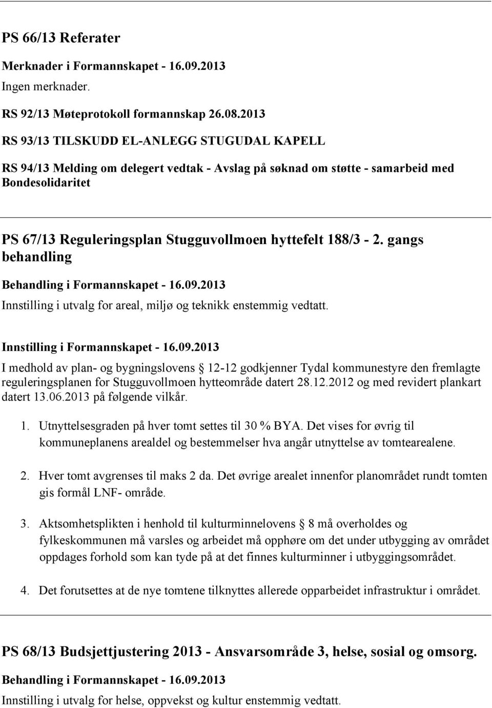 188/3-2. gangs behandling Behandling i Formannskapet - 16.09.