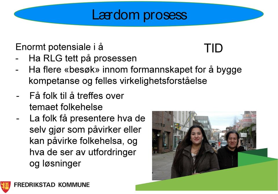 - Få folk til å treffes over temaet folkehelse - La folk få presentere hva de selv